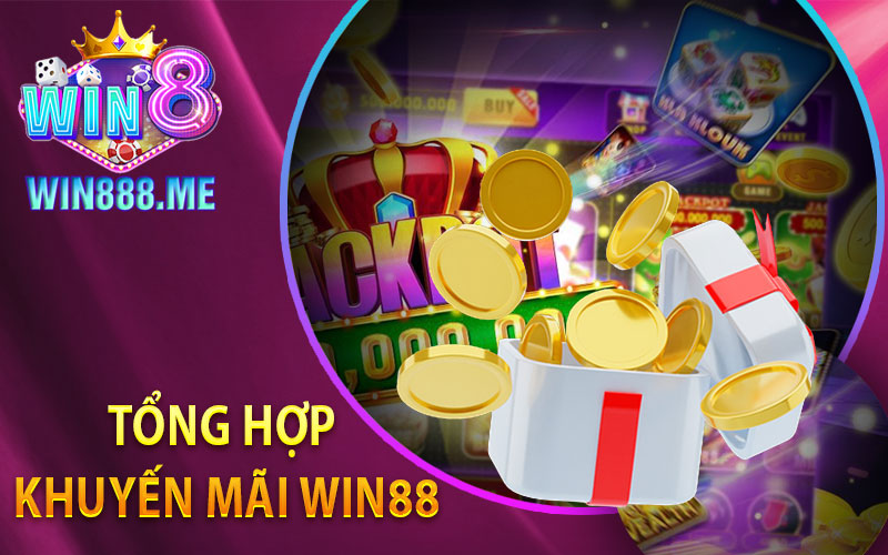 Tổng Hợp Khuyến Mãi Win88