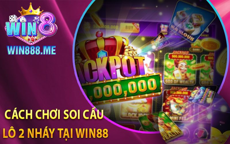 Cách Chơi Soi Cầu Lô 2 Nháy Tại Win88