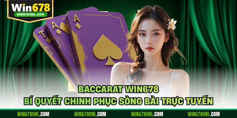 Baccarat Win678 - Bí Quyết Chinh Phục Sòng Bài Trực Tuyến 1 Baccarat Win678 - Bí Quyết Chinh Phục Sòng Bài Trực Tuyến