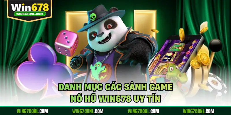 Nổ Hũ WIN678 - Thiên Đường Giải Trí Đổi Thưởng Đẳng Cấp 2026 2 Danh mục các sảnh game nổ hũ WIN678 uy tín
