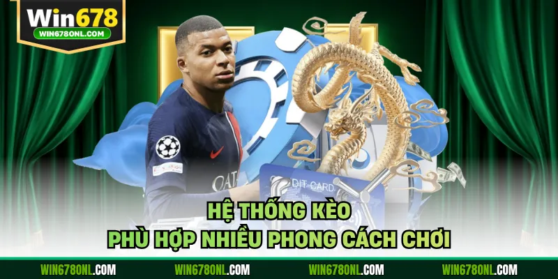 Thể Thao WIN678 - Cập Nhật Kèo Nhanh Chuẩn Từng Phút 2 Hệ thống kèo phù hợp nhiều phong cách chơi