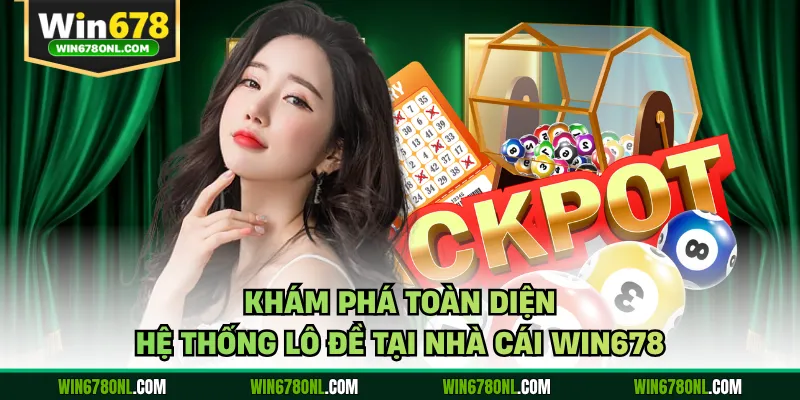 Hướng Dẫn Cách Tính Tiền Lô Đề WIN678 Chi Tiết Nhất 2 Khám phá toàn diện hệ thống lô đề tại nhà cái WIN678