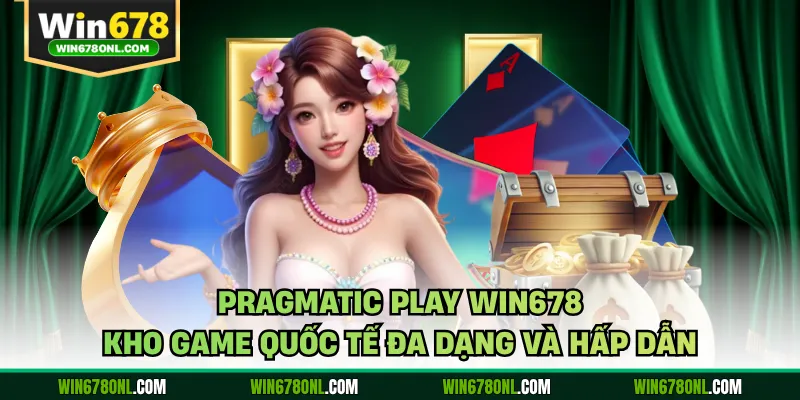 Pragmatic Play WIN678 - Kho Game Quốc Tế Đa Dạng và Hấp Dẫn 1 Pragmatic Play WIN678 - Kho Game Quốc Tế Đa Dạng và Hấp Dẫn