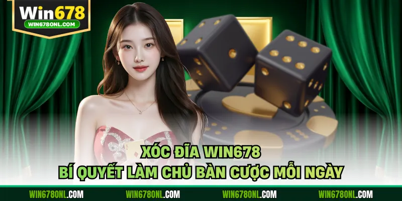Xóc Đĩa Win678 - Bí Quyết Làm Chủ Bàn Cược Mỗi Ngày 1 Xóc Đĩa Win678 - Bí Quyết Làm Chủ Bàn Cược Mỗi Ngày
